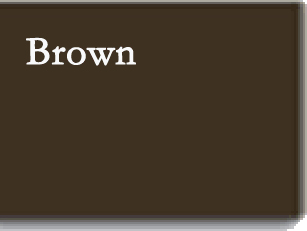 Brown.